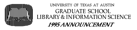 UT-GSLIS 1995 
ANNOUCNEMENT