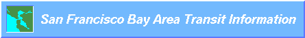 San Francisco Bay Area Transit
Information