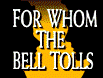 For Whom the Bell Tolls