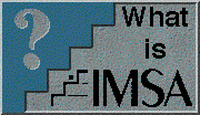 * What is IMSA? *